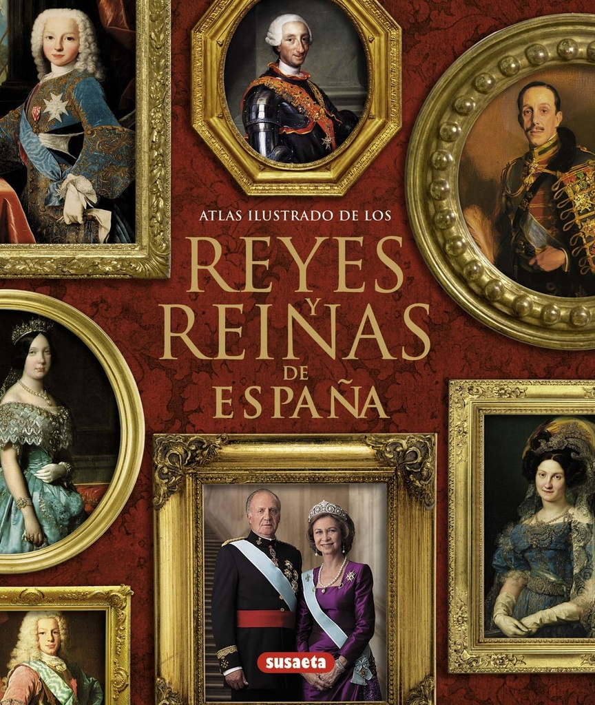 Atlas ilustrado de los reyes y reinas de España