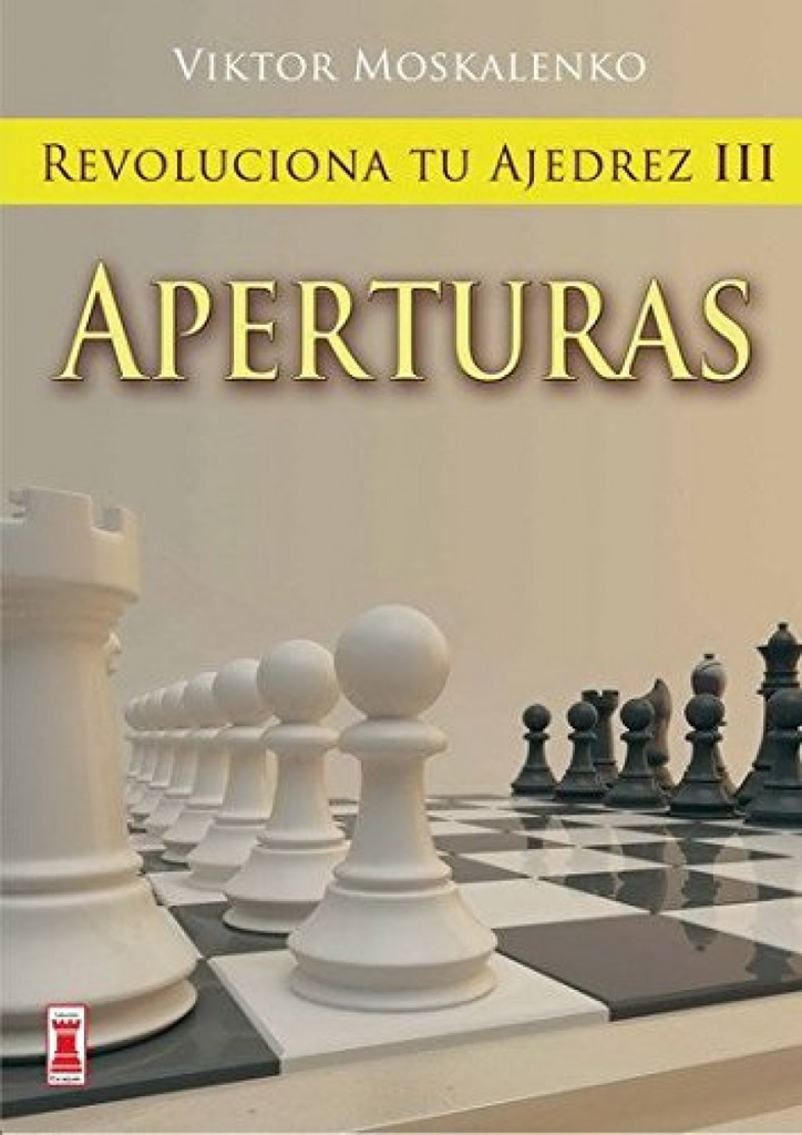 Revoluciona tu ajedrez iii. Aperturas