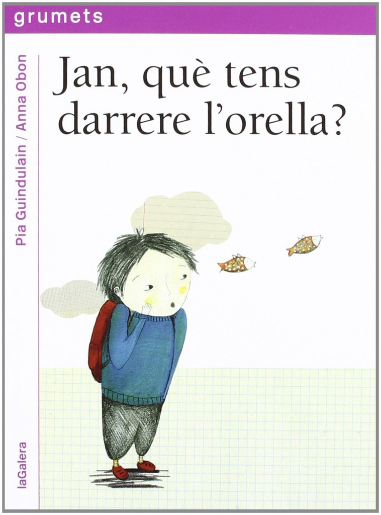 Jan, què tens darrere l´orella?