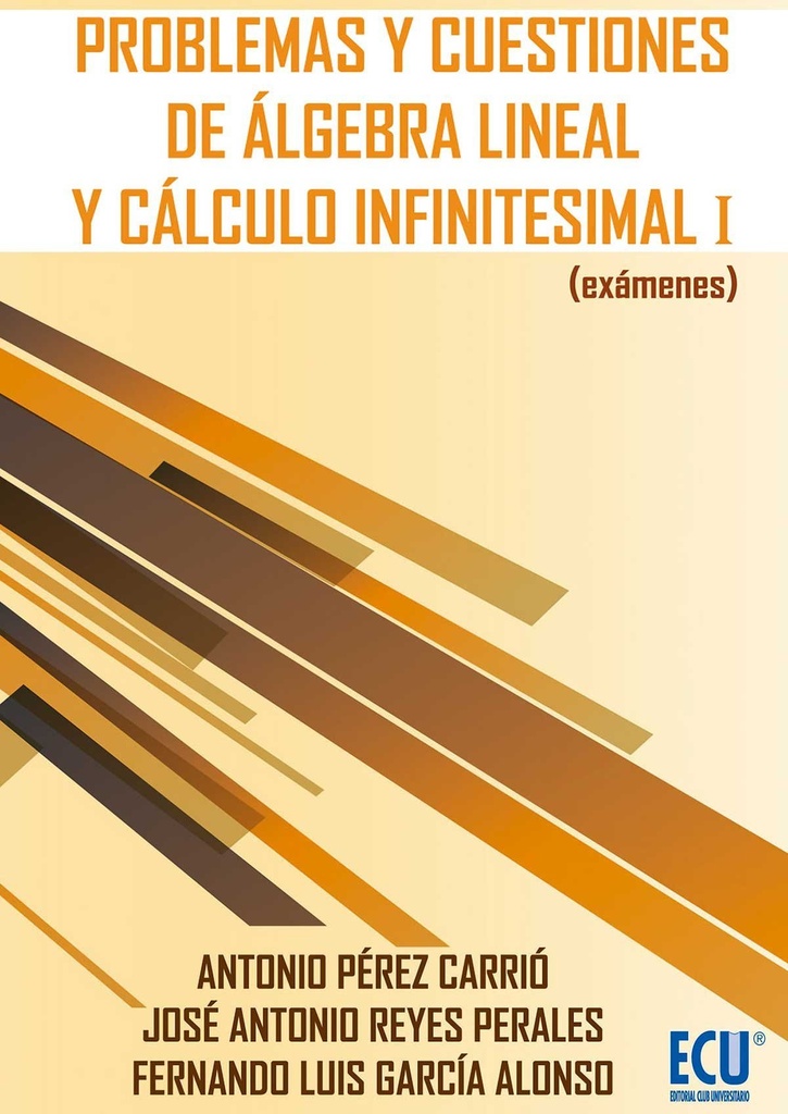 Problemas y cuestiones de álgebra lineal y cálculo infinitesimal I (exámenes)