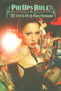 Pin ups rule!.The erotic art of Mary Hernandez