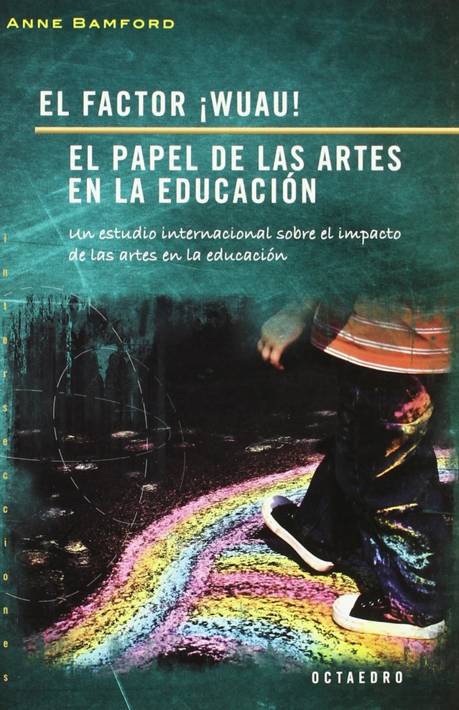 Factor ¡wuau! el papel de las artes en la educacion