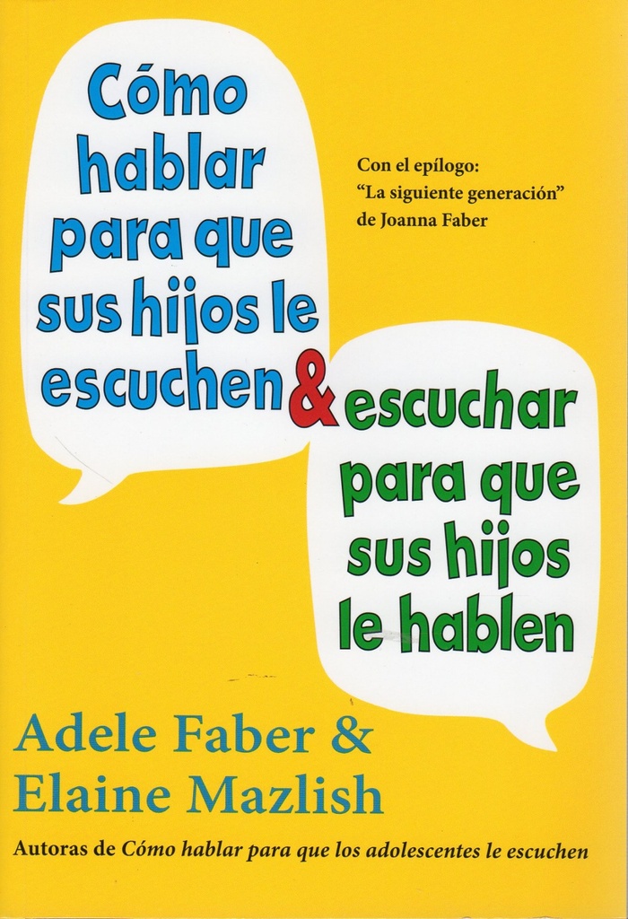 Como hablar para hijos escuchen como escuchar hijos hablen