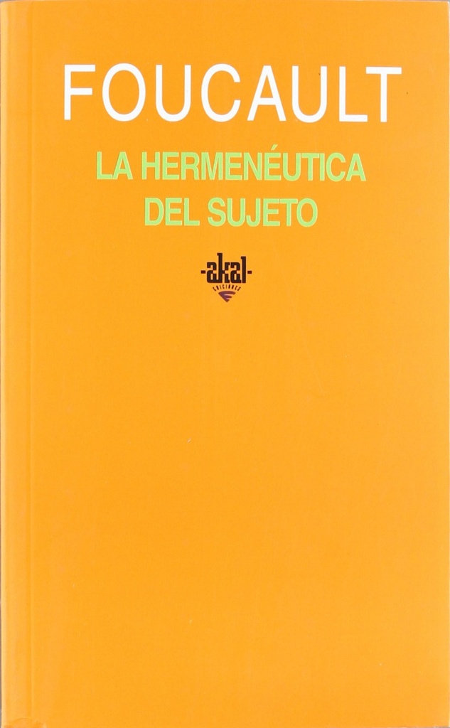 Hermenéutica del sujeto:curso del Collège de France(1982)