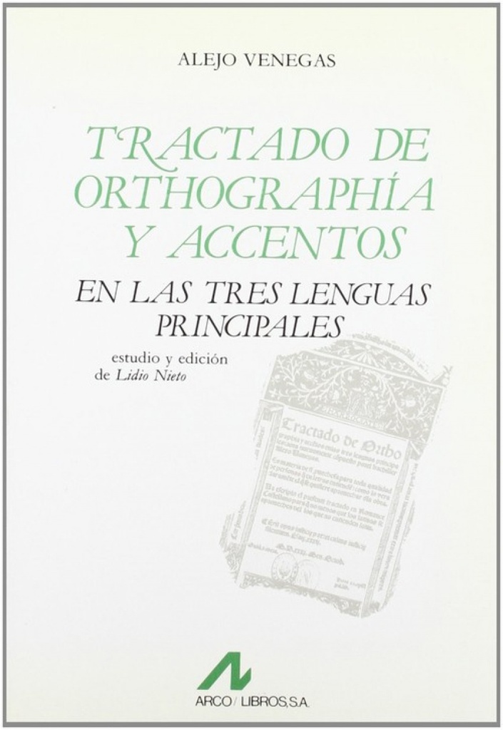 Tractado de orthographia y accentos en las tres lenguas principales.