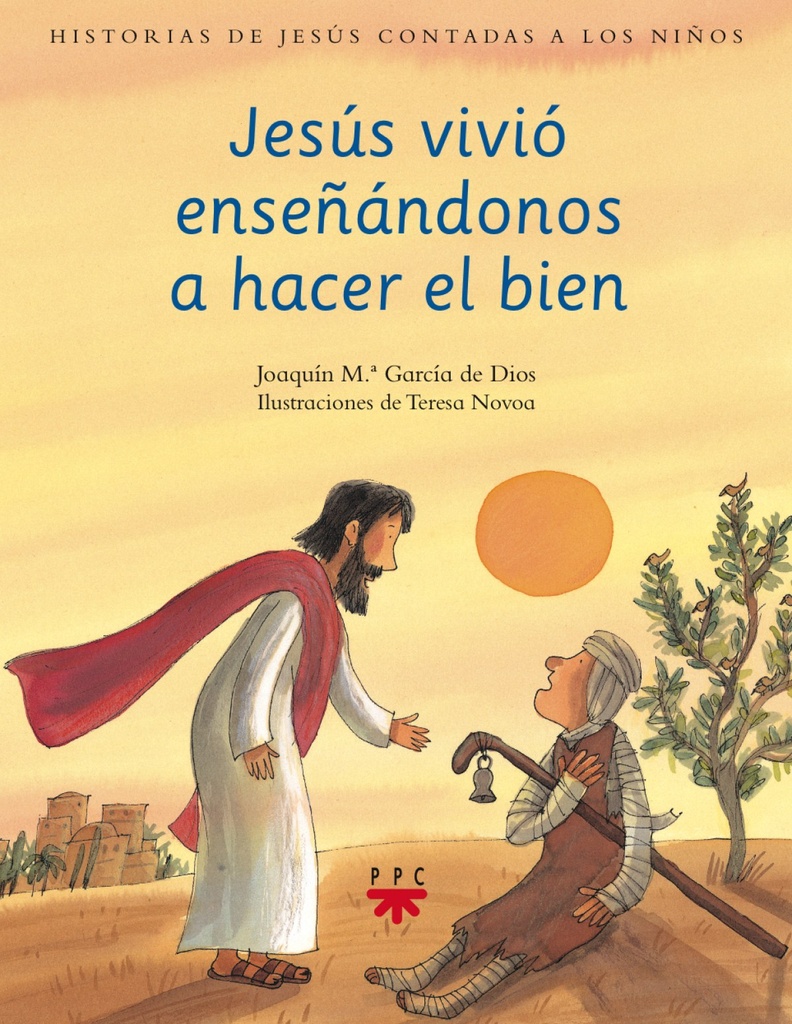 Jesús vivió enseñandonos a hacer el bien