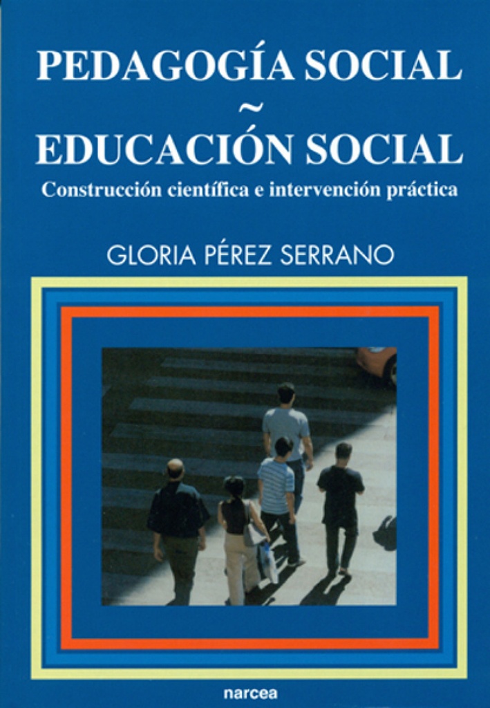 Pedagogia social-educacion social: Construccion cientifia e intervencion practica