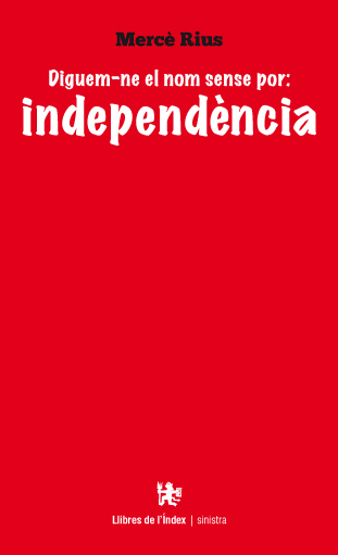 Diguem-ne el nom sense por: independència