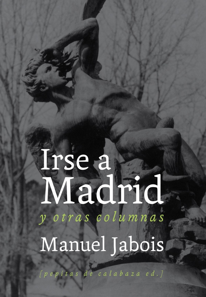 Irse a Madrid y otras columnas