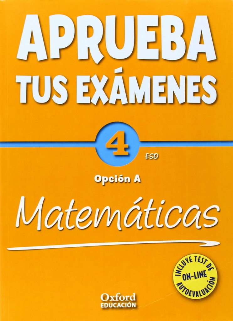 Aprueba tus Exámenes: Matemáticas Opción A 4º ESO Cuaderno d