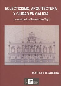 Eclecticismo, arquitectura y ciudad en galicia