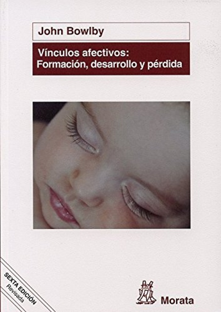 Vinculos afectivos: Formacion, desarrollo y perdida