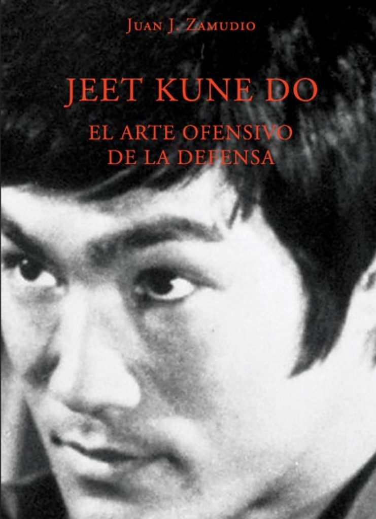 Jeet kune do. El arte ofensivo de la defensa