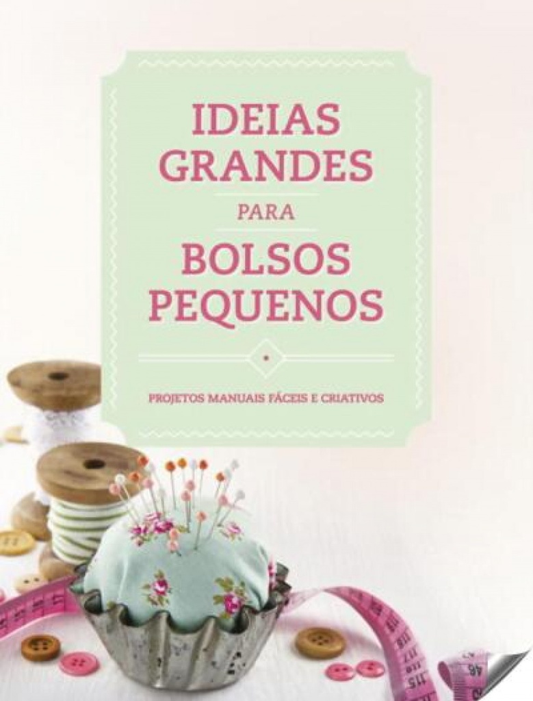 Ideias grandes para bolsos pequenos