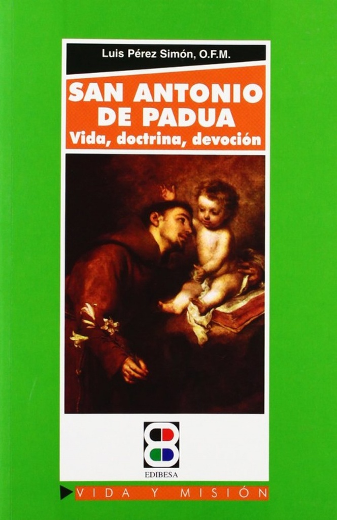 San Antonio de Padua: vida, doctrina, devoción