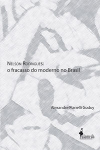 NELSON RODRIGUES: O FRACASSO DO MODERNO NO BRASIL