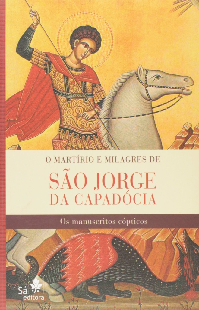 O MARTIRIO E MILAGRES DE SAO JORGE DA CAPADOCIA