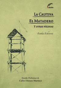 LA CAUTIVA - EL MATADERO Y OTRAS PAGINAS