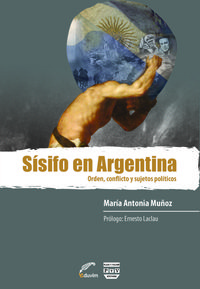 SISIFO EN ARGENTINA. ORDEN, CONFLICTO Y SUJETOS POLITICOS