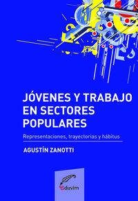 JOVENES Y TRABAJO EN SECTORES POPULARES. REPRESENTACIONES,