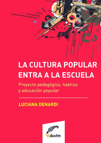 LA CULTURA POPULAR ENTRA A LA ESCUELA. PROYECTO PEDAGOGICO,