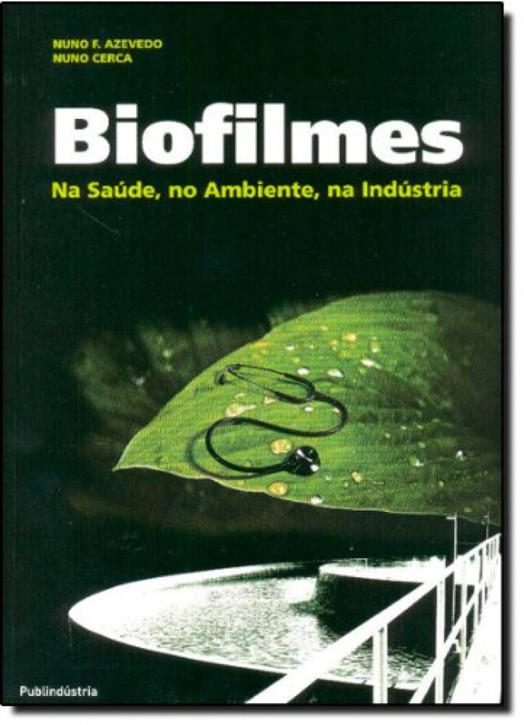 BIOFILMES - NA SAUDE, NO AMBIENTE, NA INDUSTRIA