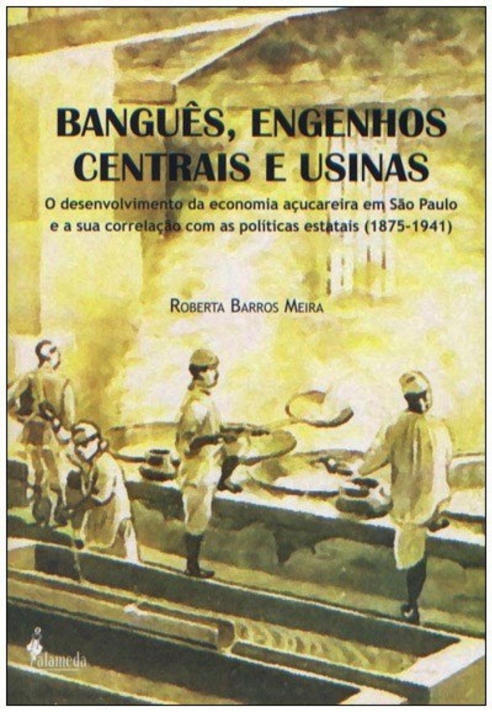 BANGUÊS, ENGENHOS CENTRAIS E USINAS