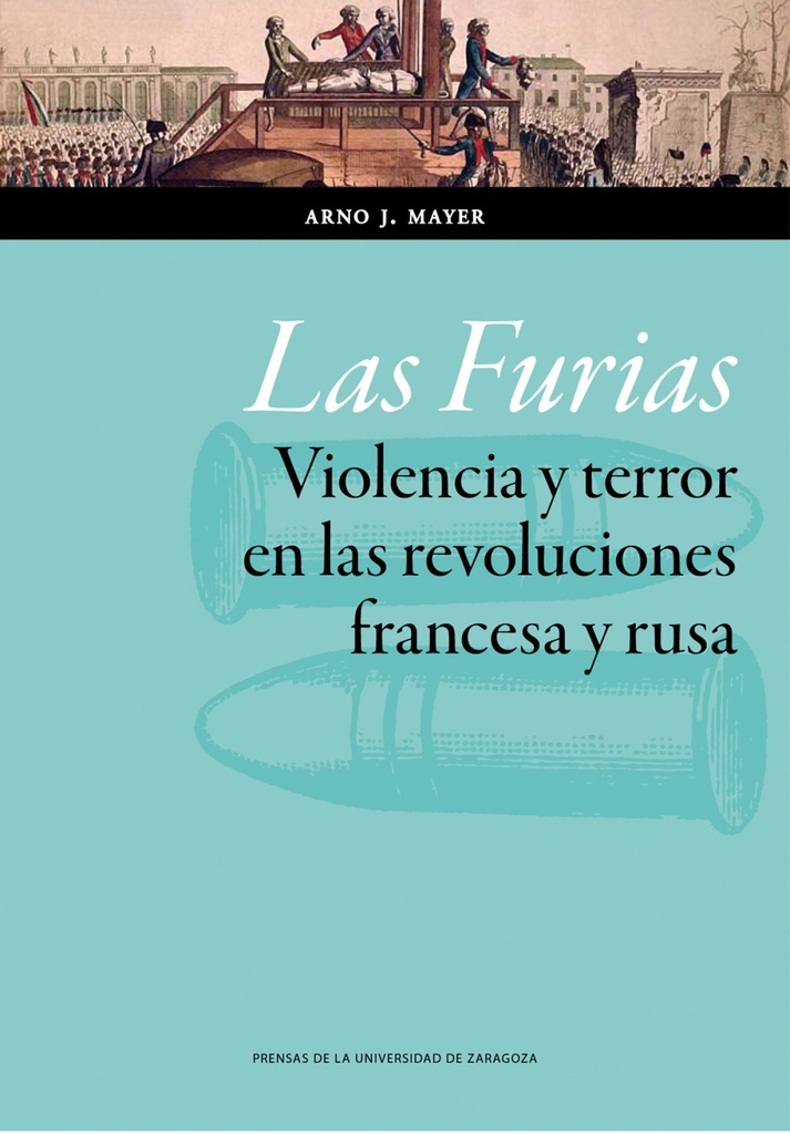 Las furias: violencia terror en las revoluciones francesa y rusa