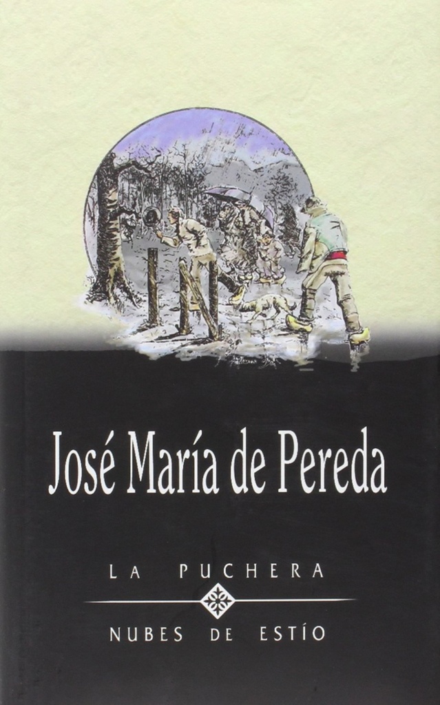 La puchera / Nubes de estío. Obras completas de José María de Pereda