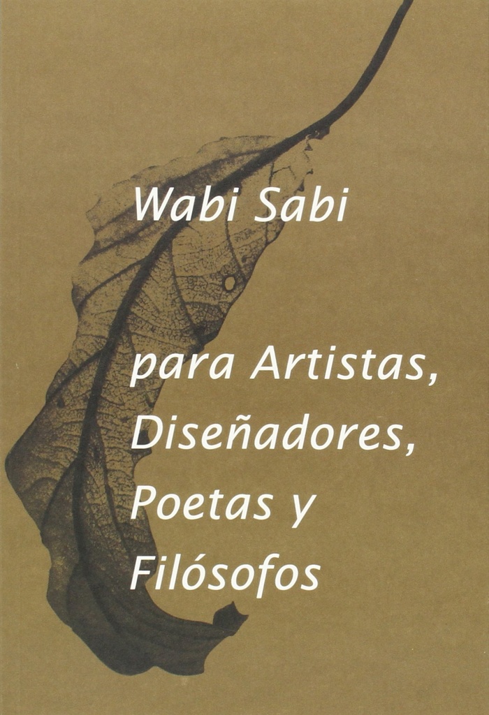 Wabi-sabi para artistas, diseñadores, poetas y filósofos