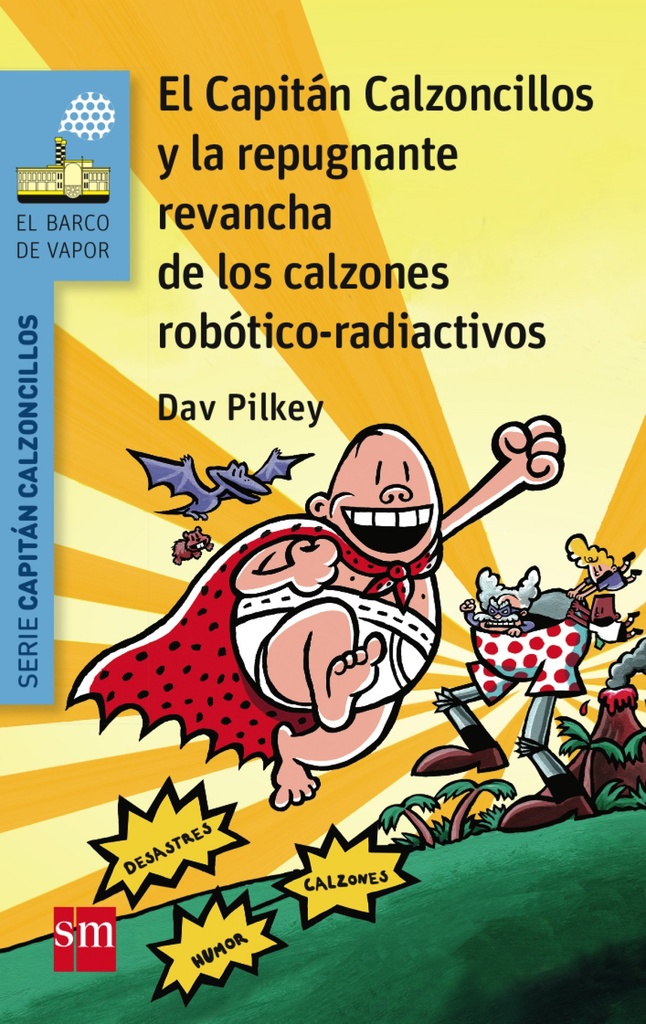 El Capitán Calzoncillos y la repugnante revancha de los calzones robotico-radioactivos