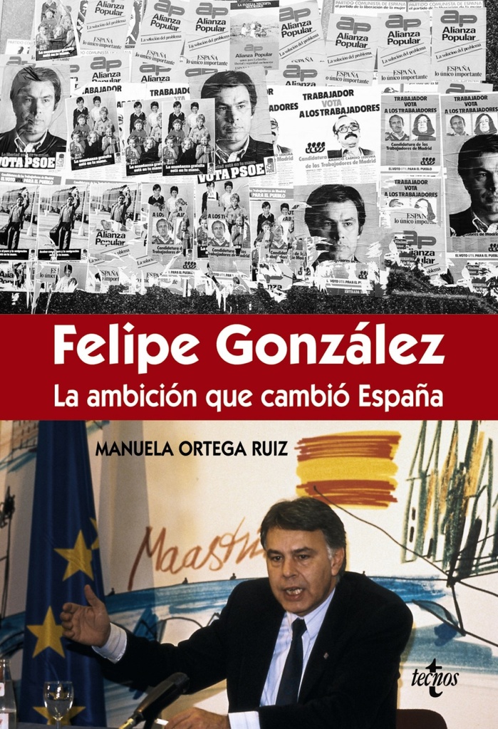 Félipe González:la ambición que cambió España