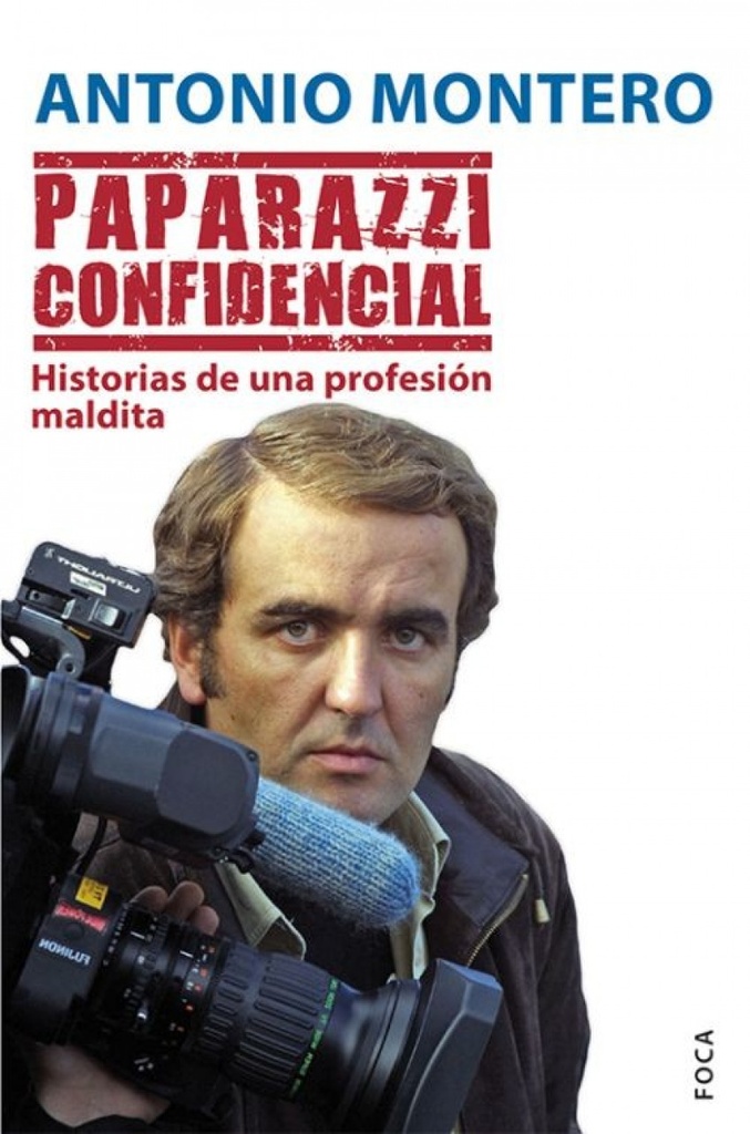 Paparazzi confidencial.Historias de una profesión maldita.