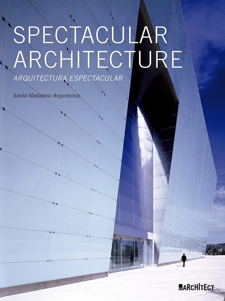 Spectacular architecture:arquitectura espectacular