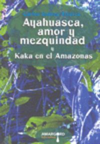 AYAHUASCA, AMOR Y MEZQUINDAD Y KAKA EN EL ANAZONAS