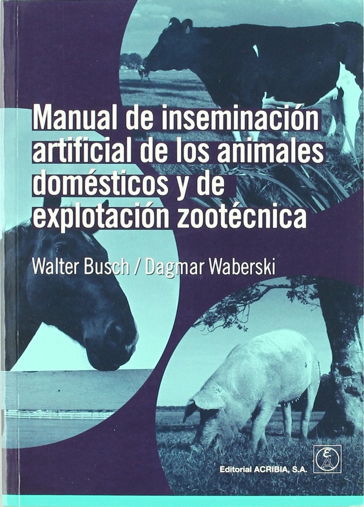 MANUAL DE INSEMINACIÓN ARTIFICIAL DE LOS ANIMALES DOMÉSTICOS/DE EXPLOTACIÓN ZOOTÉCNICA