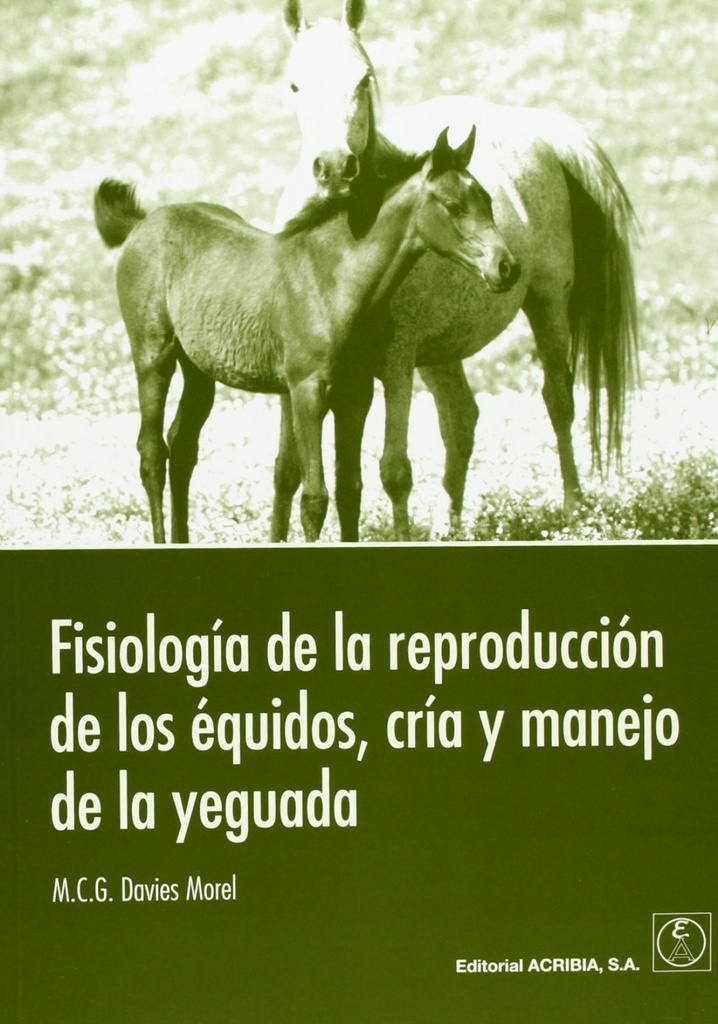 FISIOLOGÍA DE LA REPRODUCCIÓN DE LOS ÉQUIDOS, CRÍA/MANEJO DE LA YEGUADA