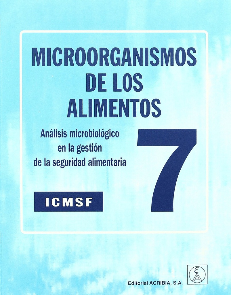 MICROORGANISMOS DE LOS ALIMENTOS 7. ANÁLISIS MICROBIOLÓGICO EN LA GESTIÓN DE LA SEGURIDAD ALIMENTARI