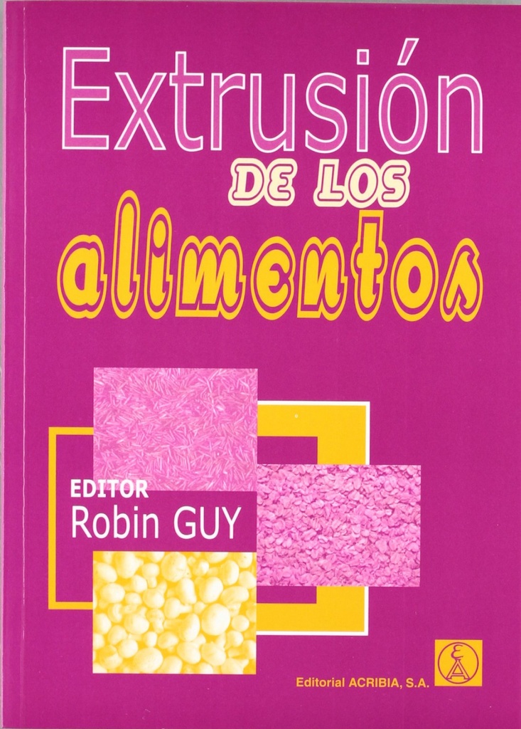 EXTRUSIÓN DE LOS ALIMENTOS TECNOLOGÍA/APLICACIONES