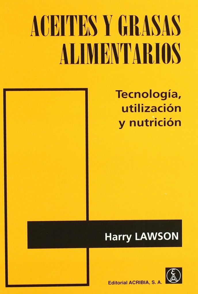 ACEITES/GRASAS ALIMENTARIOS. TECNOLOGÍA, UTILIZACIÓN/NUTRICIÓN