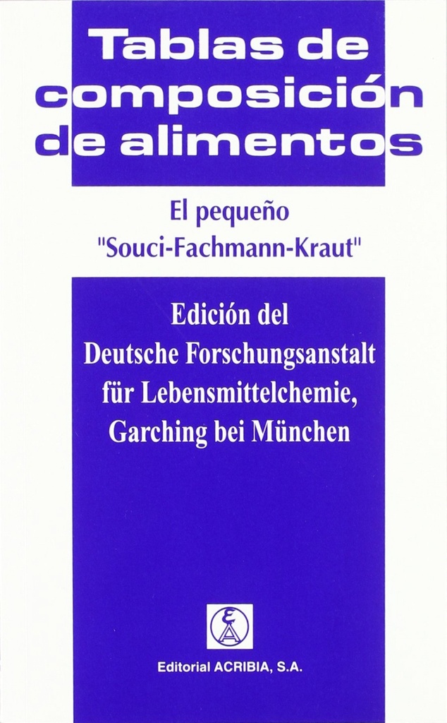 TABLAS DE COMPOSICIÓN DE ALIMENTOS. EL PEQUEÑO «SOUCI-FACHMANN-KRAUT»