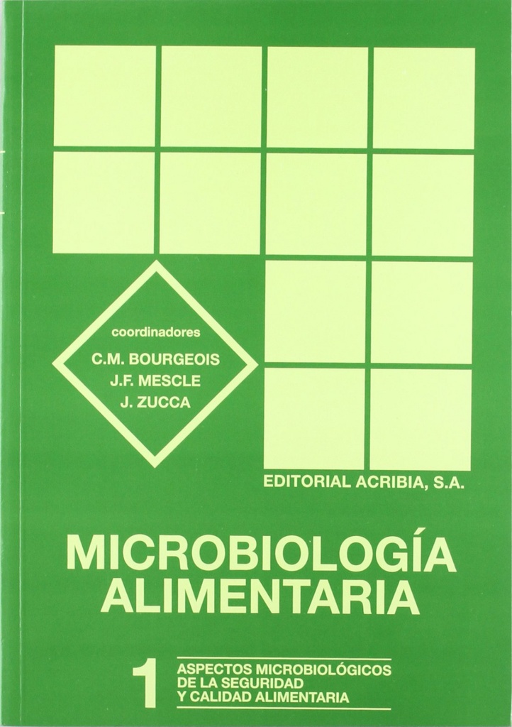 MICROBIOLOGÍA ALIMENTARIA. VOLUMEN 1: ASPECTOS MICROBIOLÓGICOS DE LA SEGURIDAD/CALIDAD ALIMENTARIA