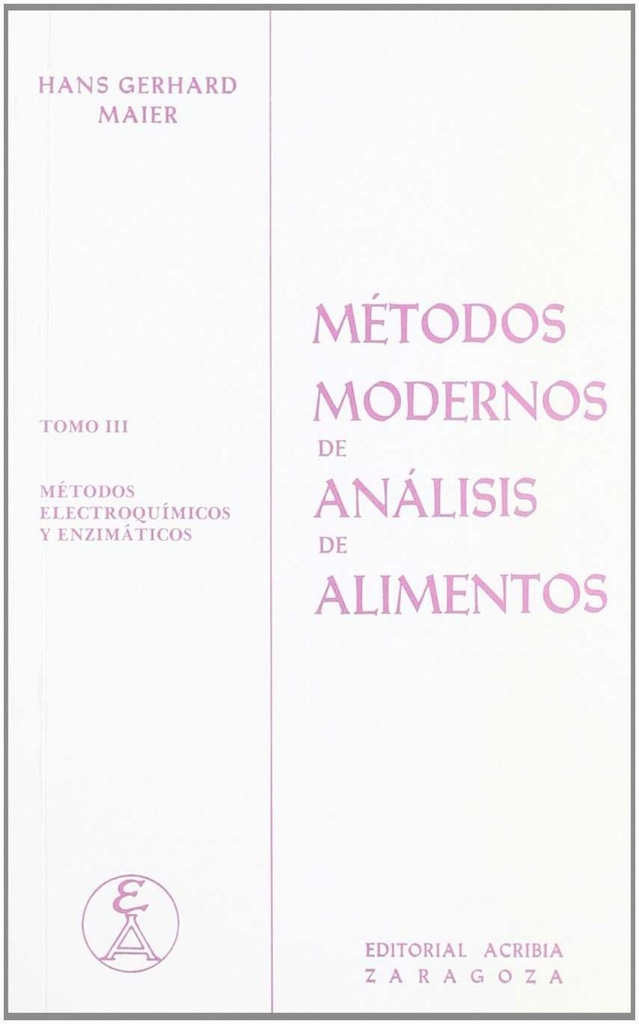 MÉTODOS MODERNOS DE ANÁLISIS DE ALIMENTOS VOLUMEN III: MÉTODOS ELECTROQUÍMICOS/ENZIMÁTICOS