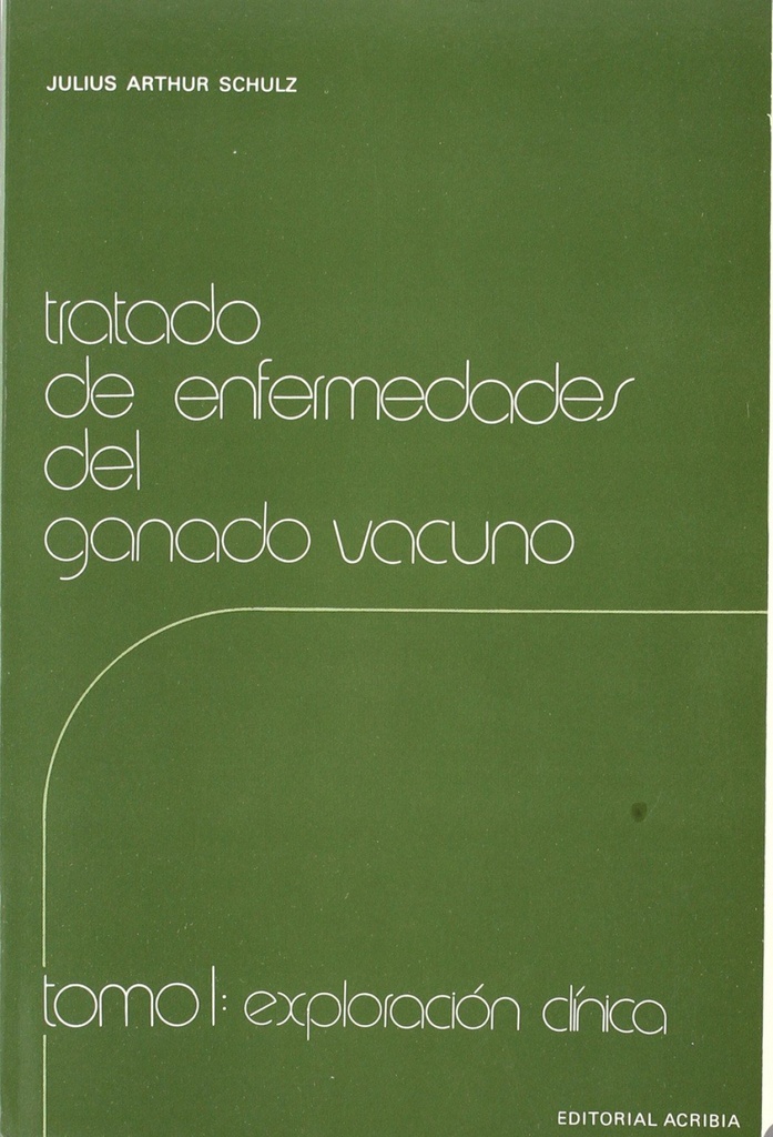 TRATADO DE ENFERMEDADES DEL GANADO VACUNO TOMO I. EXPLORACIÓN CLÍNICA