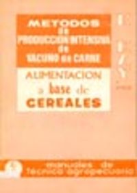 MÉTODOS DE PRODUCCIÓN INTENSIVA DE VACUNO DE CARNE: ALIMENTACIÓN A BASE DE CEREALES