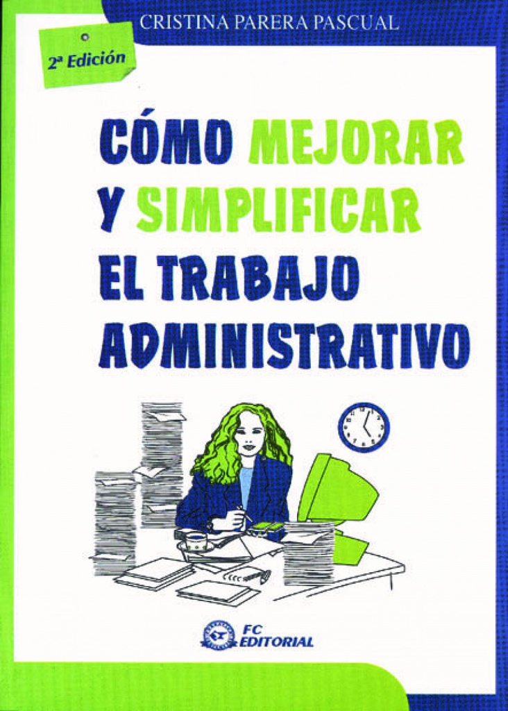 Como Mejorar Y Simplificar El Trabajo Administrativo (2ª Ed)