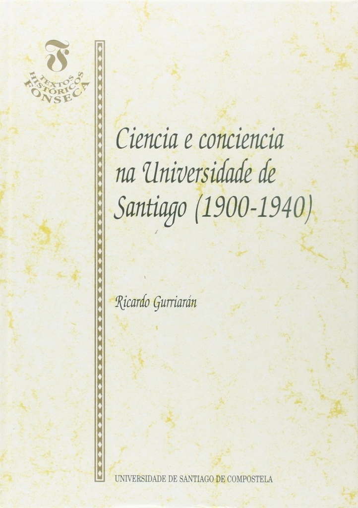 Ciencia E Conciencia Na Univ.De Santiago (1900-1940)