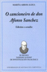 Cancioneiro De Don Afonso Sanchez. Edicion E Estudio