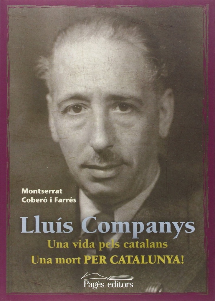 Lluis Companys: vida pels catalans mort per catalunya