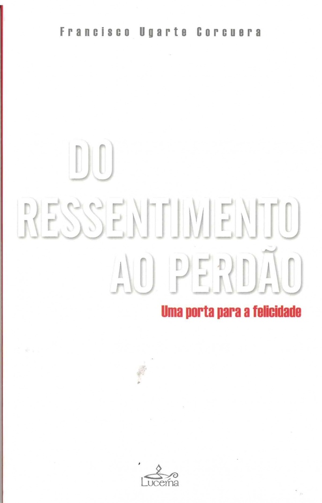 Do Ressentimento ao Perdão